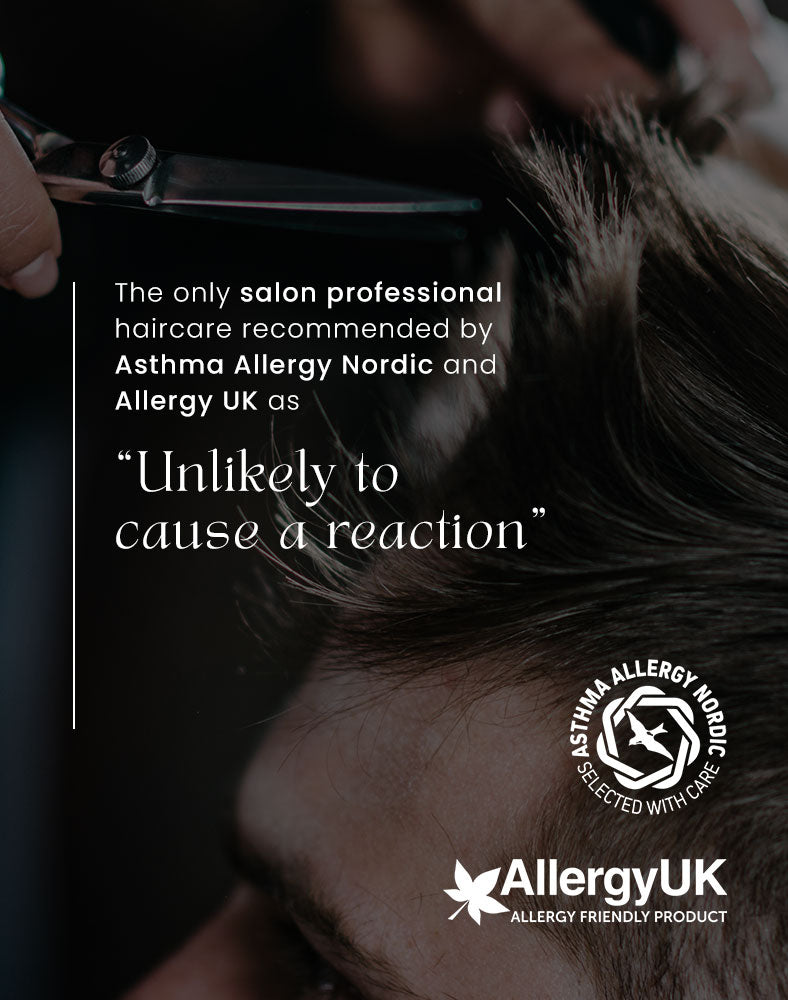 The only salon professional haircare suitable for red, itchy, and dry scalps approved by Asthma Allergy Nordic and Allergy UK as "unlikely to cause a reaction".
