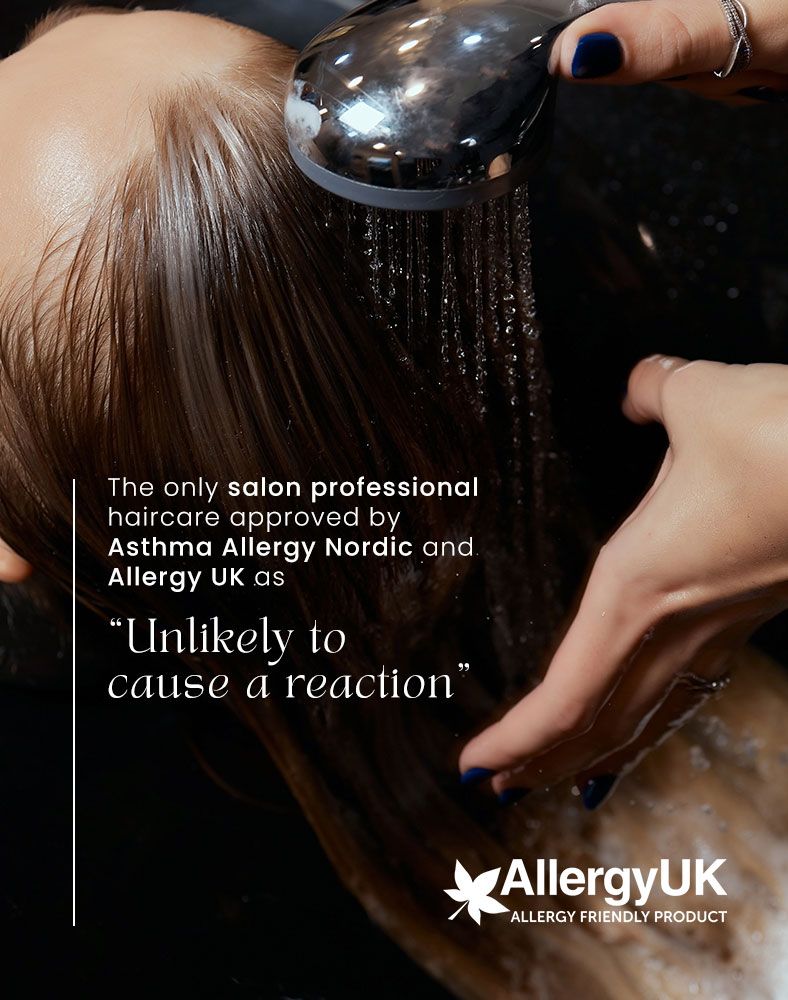 The only salon professional haircare approved by Asthma Allergy Nordic and Allergy Uk as "Unlikely to cause a reaction"