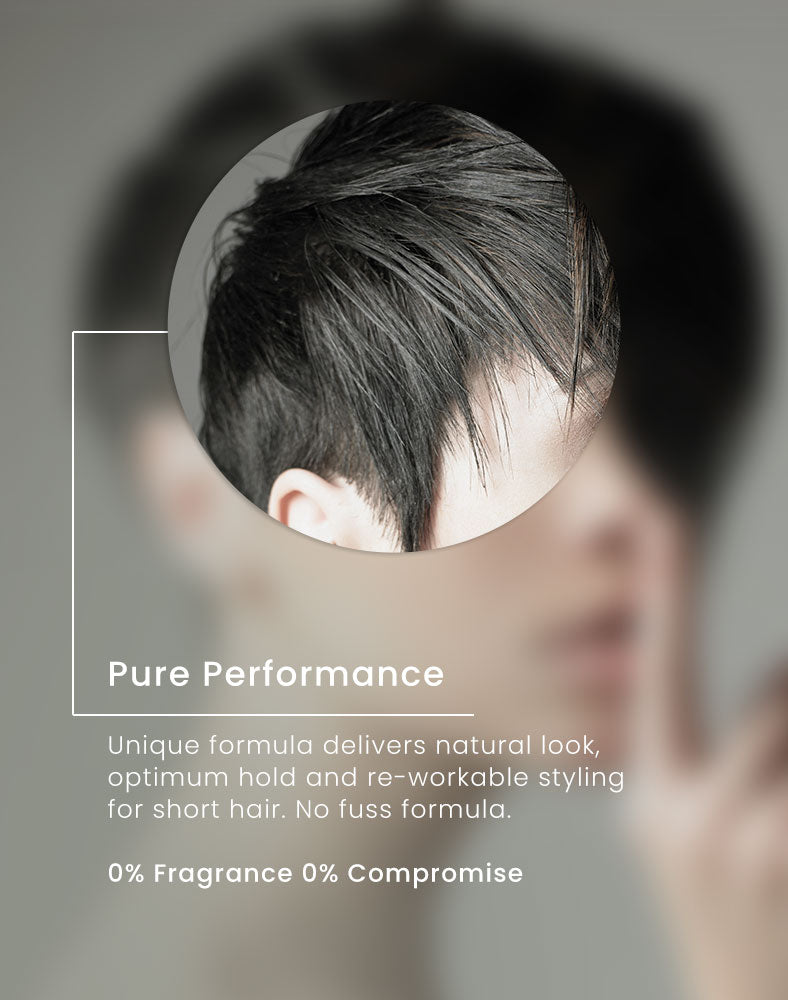 Pure Performance.Unique sensitive hair wax formula that delivers a natural look, optimum hold and re-workable styling for short hair. No fuss formula.

0% Fragrance 0% Compromise