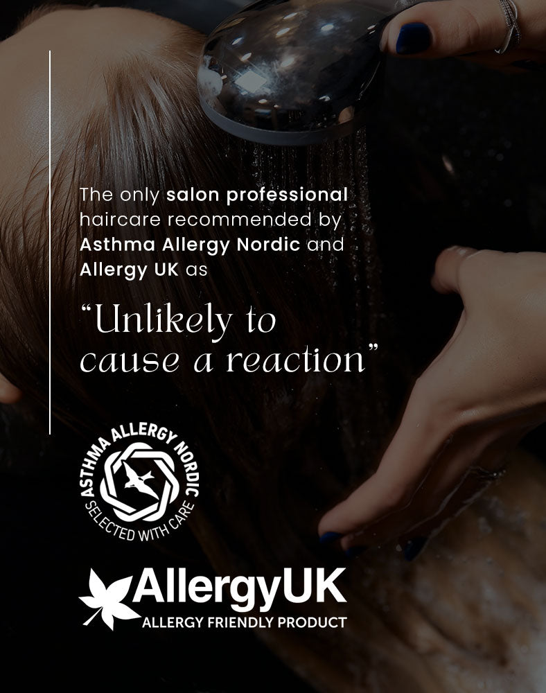 The only salon professional haircare recommended by Asthma Allergy Nordic and Allergy UK as "Unlikely to cause a reaction"